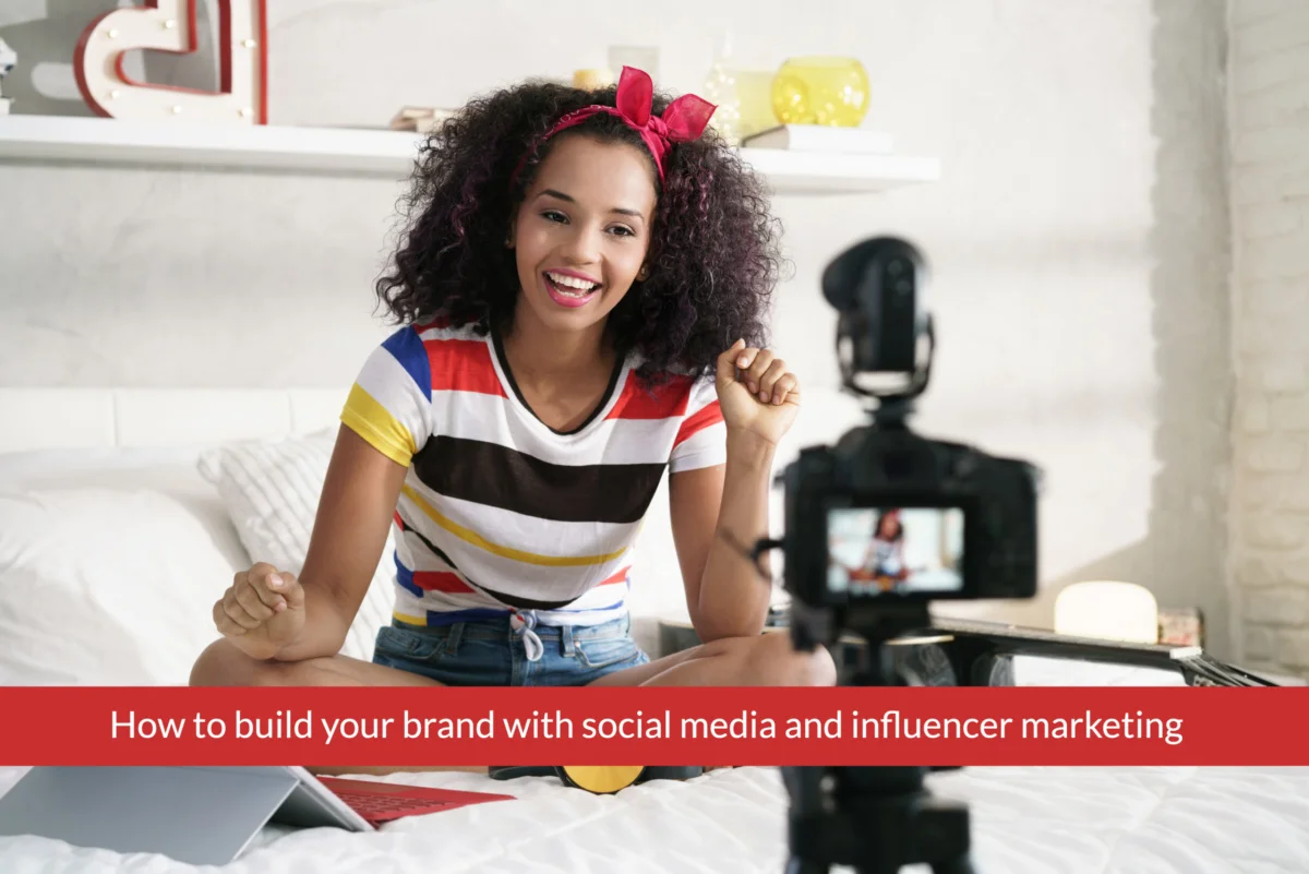 How to build your brand with social media and influencer marketing